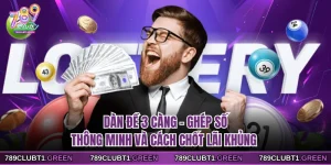 Dàn Đề 3 Càng - Ghép Số Thông Minh Và Cách Chốt Lãi Khủng