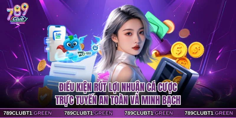 Điều kiện rút lợi nhuận cá cược trực tuyến an toàn và minh bạch