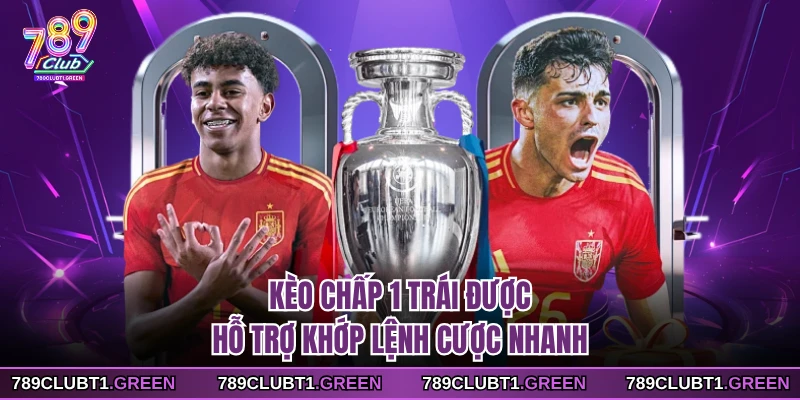 Kèo chấp 1 trái được hỗ trợ khớp lệnh cược nhanh