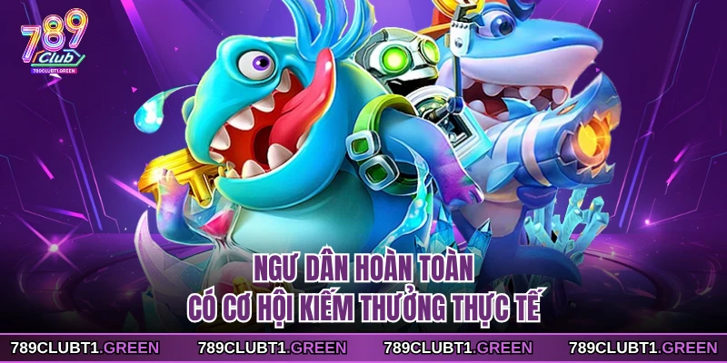 Ngư dân hoàn toàn có cơ hội kiếm thưởng thực tế