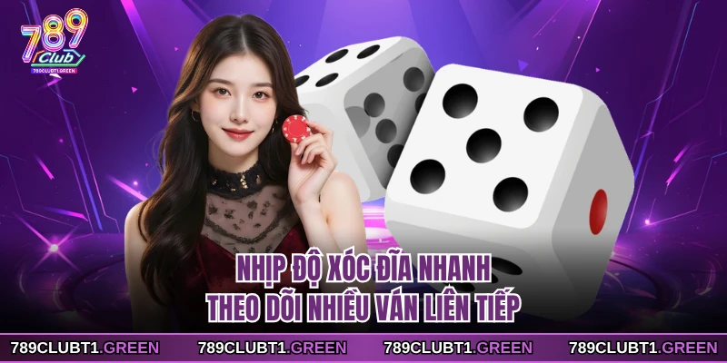 Nhịp độ xóc đĩa nhanh theo dõi nhiều ván liên tiếp