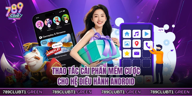 Thao tác cài phần mềm cược cho hệ điều hành Android