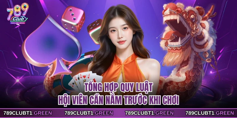 Tổng hợp quy luật hội viên cần nắm trước khi chơi